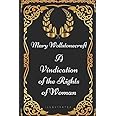 A Vindication of the Rights of Woman: By Mary Wollstonecraft - Illustrated