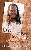 40 Day Mind Fast Soul Feast: A Guide to Soul Awakening and Inner Fulfillment by Michael Bernard Beckwith