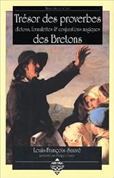 Trésor des proverbes, dictons, formulettes & conjurations magiques des Bretons