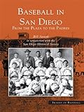 Baseball in San Diego: From the Plaza to the Padres by Bill Swank