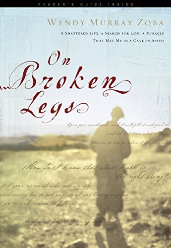 On Broken Legs: A Shattered Life, a Search for God, a Miracle That Met Me in a Cave in Assisi