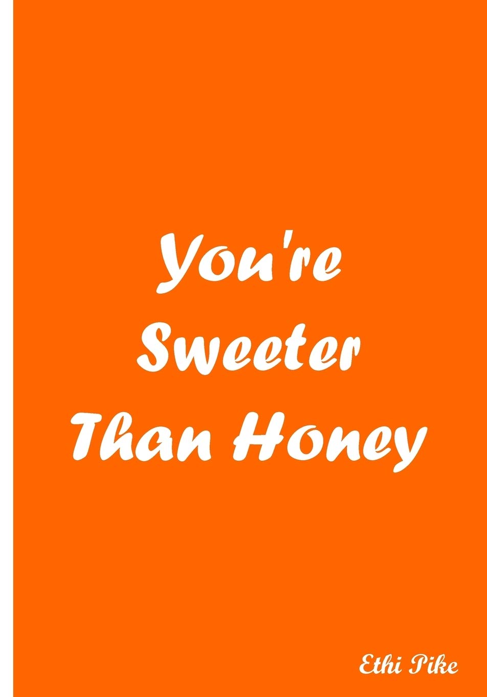 You Re Sweeter Than Honey Notebook Extended Lines Soft Matte Cover An Ethi Pike Collectible Journal Pike Ethi 9781544200156 Amazon Com Books