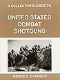 A Collector's Guide to United States Combat Shotguns