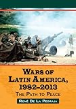 Wars of Latin America, 1982-2013: The Path to Peace