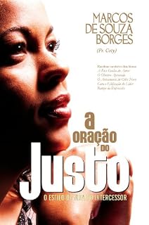 A Oração do Justo: Estilo de vida do Intercessor