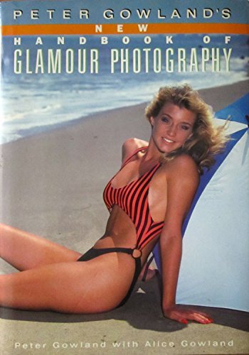 Peter Gowland's New Handbook of Glamour Photography by Peter Gowland