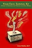 Your Excel Survival Kit: Your Guide to Surviving and Thriving in an Excel world by Anne Walsh
