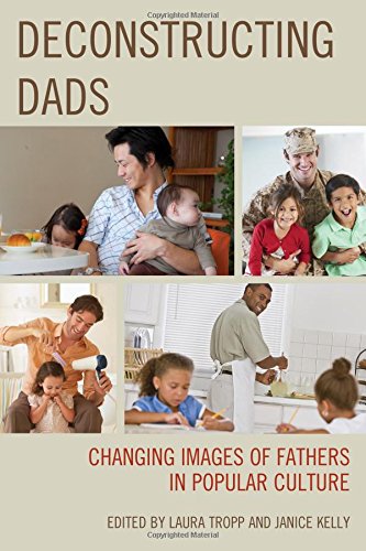 Deconstructing Dads: Changing Images of Fathers in Popular Culture