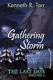 Gathering Storm (The Last Days Book 1) by Kenneth R. Tarr