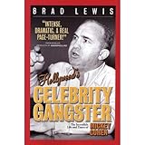 Hollywood's Celebrity Gangster, The Incredible Life and Times of Mickey Cohen