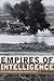 Empires of Intelligence: Security Services and Colonial Disorder after 1914 by 