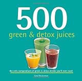 500 Green & Detox Juices (500...cookbooks/Recipes) by Carol Beckerman