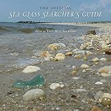 The Official Sea Glass Searcher's Guide: How to Find Your Own Treasures from the Tide by Cindy Bilbao