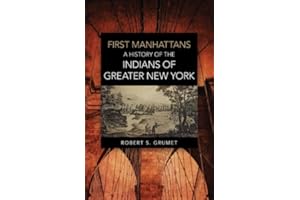First Manhattans: A History of the Indians of Greater New York