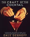 The Craft of the Cocktail: Everything You Need to Know to Be a Master Bartender, with 500 Recipes