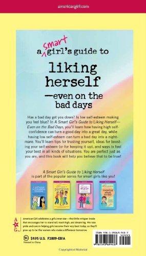 A Smart Girl's Guide to Liking Herself, Even on the Bad Days: The secrets to trusting yourself, being your best & never letting the bad days bring you down (Smart Girl's Guides)