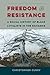 Freedom and Resistance: A Social History of Black Loyalists in the Bahamas (Contested Boundaries)