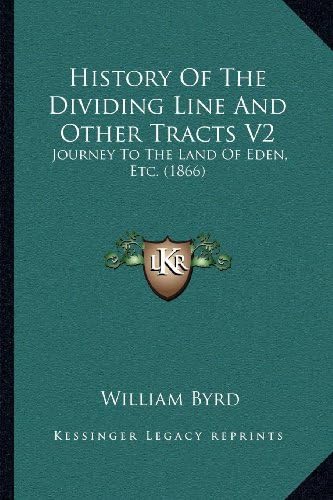 History Of The Dividing Line And Other Tracts V2: Journey To The Land Of Eden, Etc. (1866)