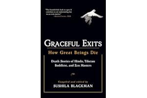 Graceful Exits: How Great Beings Die (Death stories of Hindu, Tibetan Buddhist, and Zen masters)