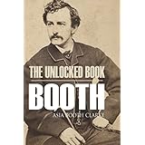 The Unlocked Book: John Wilkes Booth by His Sister (Abridged, Annotated)