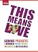 This Means Love: Service Projects for Women who Want to Make a Difference by