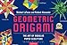 Geometric Origami Kit: The Art of Modular Paper Sculpture: This Kit Contains an Origami Book with 48 Modular Origami Papers and an Instructional DVD