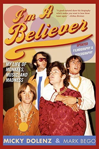 I'm a Believer: My Life of Monkees, Music, and Madness by Micky Dolenz, Mark Bego