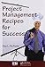 Project Management Recipes for Success (ESI International Project Management Series)