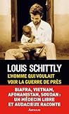 L'homme qui voulait voir la guerre de près : Médecin au Biafra, Vietnam, Afghanistan, Sud-Soudan by 
