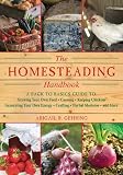 The Homesteading Handbook: A Back to Basics Guide to Growing Your Own Food, Canning, Keeping Chicken The Homesteading Handbook: A Back to Basics Guide to Growing Your Own Food, Canning, Keeping Chicken