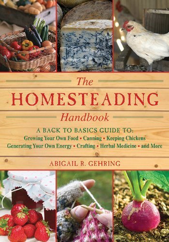 The Homesteading Handbook: A Back to Basics Guide to Growing Your Own Food, Canning, Keeping Chicken The Homesteading Handbook: A Back to Basics Guide to Growing Your Own Food, Canning, Keeping Chicken