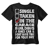 Single Taken In The Garage Building A Racecar T-shirt