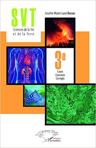 Svt Sciences De La Vie Et De La Terre 3e Cours Exercices Corriges French Edition Bossou Josette Marie Luce Amazon Com Books Svt Sciences De La Vie Et De La Terre 3e Cours Exercices Corriges French Edition Bossou Josette Marie Luce Amazon Com Books