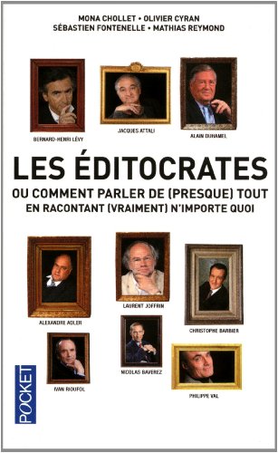 Les  éditocrates ou Comment parler de (presque) tout en racontant (vraiment) n'importe quoi