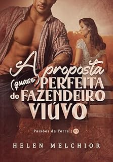 Livro A proposta (quase) perfeita do fazendeiro viúvo (Paixões da terra Livro 3)