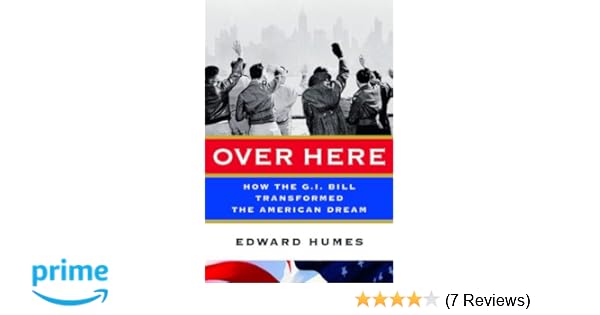 Over Here How The Gi Bill Transformed The American Dream - 