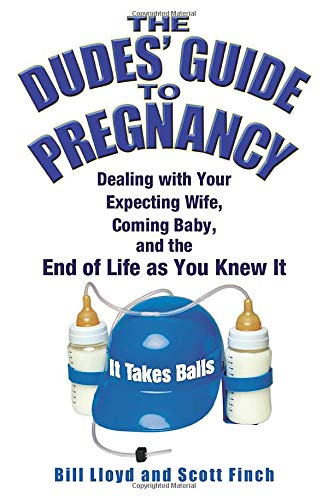 The Dude S Guide To Pregnancy Lloyd Bill 0884265766716 Amazon Com Books