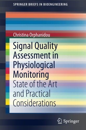 Signal Quality Assessment in Physiological Monitoring: State of the Art and Practical Considerations (SpringerBriefs in Bioengineering)