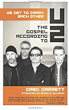 We Get to Carry Each Other: The Gospel according to U2 (The Gospel according to...)