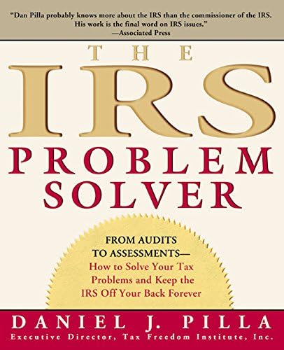 The IRS Problem Solver: From Audits to Assessments--How to Solve Your Tax Problems and Keep the IRS Off Your Back Forever