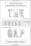 The Ingenuity Gap: Facing the Economic, Environmental, and Other Challenges of an Increasingly Complex and Unpredictable World