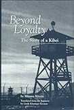 Beyond Loyalty - The Story of a Kibei by