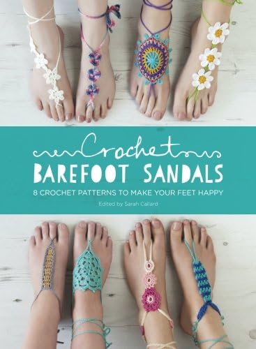 Crochet Barefoot Sandals: 8 Crochet Patterns to Make Your Feet Happy