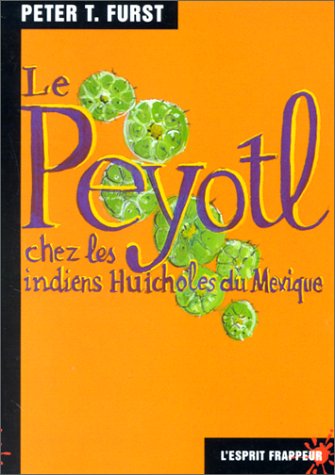 Télécharger le peyotil chez les indiens huicholes du mexique ((Mass Market Paperback)) Francais PDF