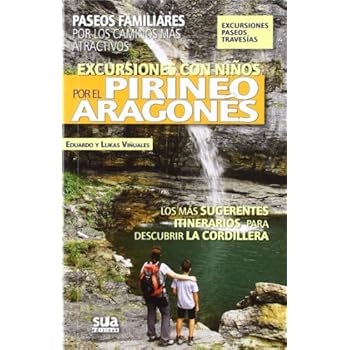 Excursiones con niños por el Pirineos Aragonés: Paseos familiares por los caminos más atractivos (A tiro de piedra) Excursiones con niños por el Pirineos Aragonés: Paseos familiares por los caminos más atractivos (A tiro de piedra)