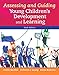 Assessing and Guiding Young Children's Development and Learning