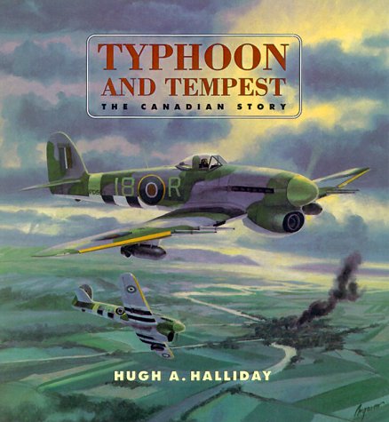 Typhoon and Tempest: The Canadian Story by Hugh A. Halliday