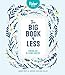 The Big Book of Less: Finding Joy in Living Lighter (Flow) by Irene Smit, Astrid van der Hulst