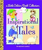 Little Golden Book Collection: Inspirational Tales (Little Golden Book Treasury)