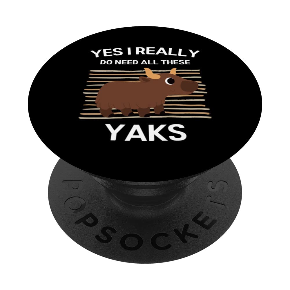 Cute Yaks Yes I Really Do Need All These Yaks PopSockets Swappable PopGrip